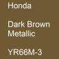 Preview: Honda, Dark Brown Metallic, YR66M-3.